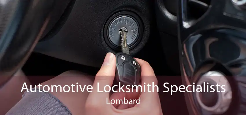 Automotive Locksmith Specialists Lombard