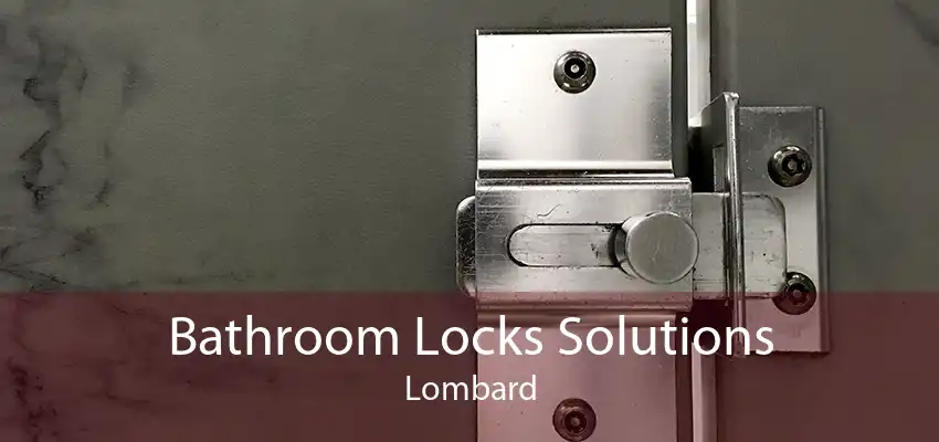 Bathroom Locks Solutions Lombard