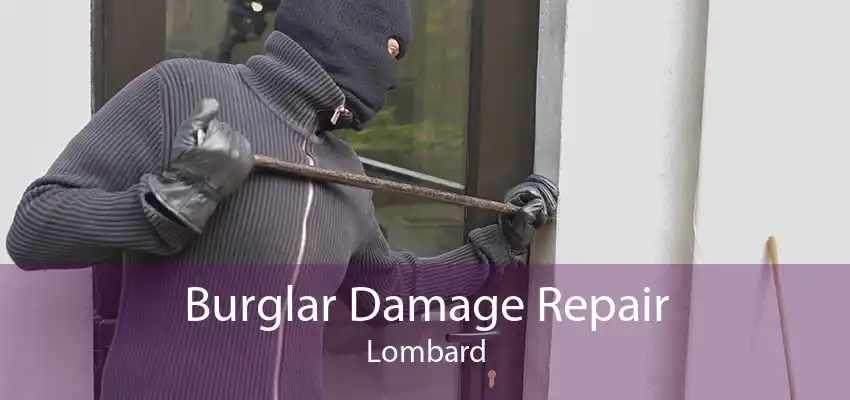 Burglar Damage Repair Lombard