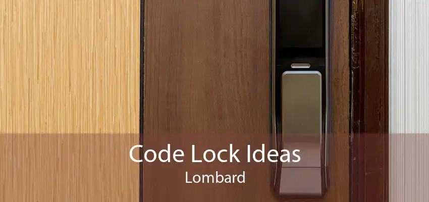 Code Lock Ideas Lombard