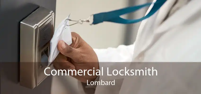 Commercial Locksmith Lombard
