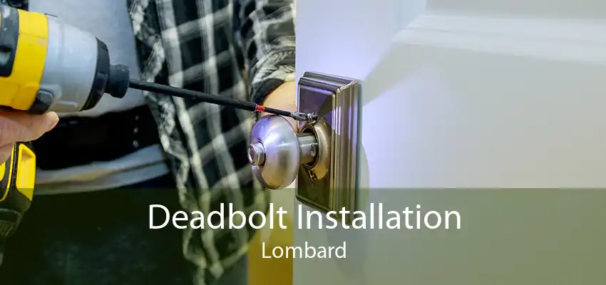 Deadbolt Installation Lombard