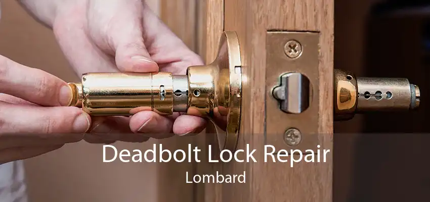Deadbolt Lock Repair Lombard