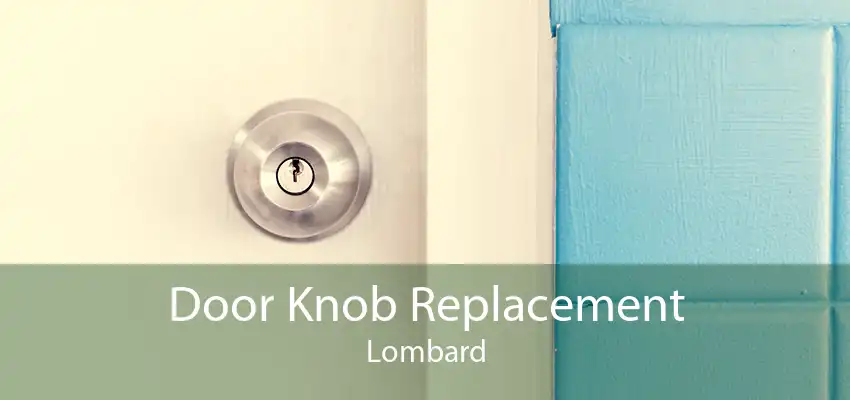 Door Knob Replacement Lombard