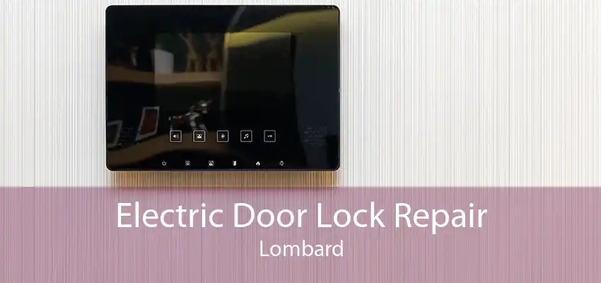 Electric Door Lock Repair Lombard