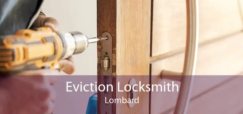 Eviction Locksmith Lombard