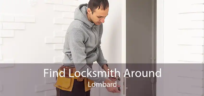 Find Locksmith Around Lombard