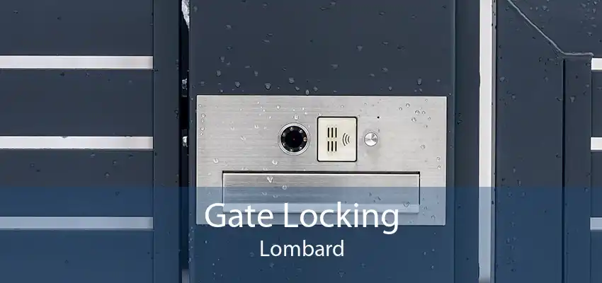 Gate Locking Lombard