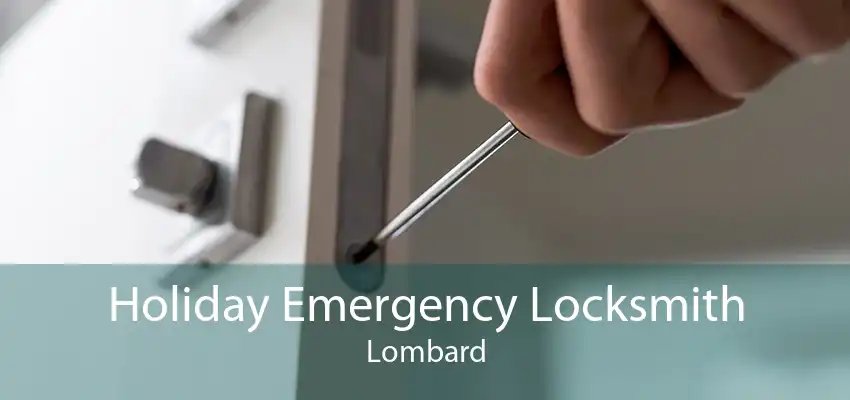Holiday Emergency Locksmith Lombard