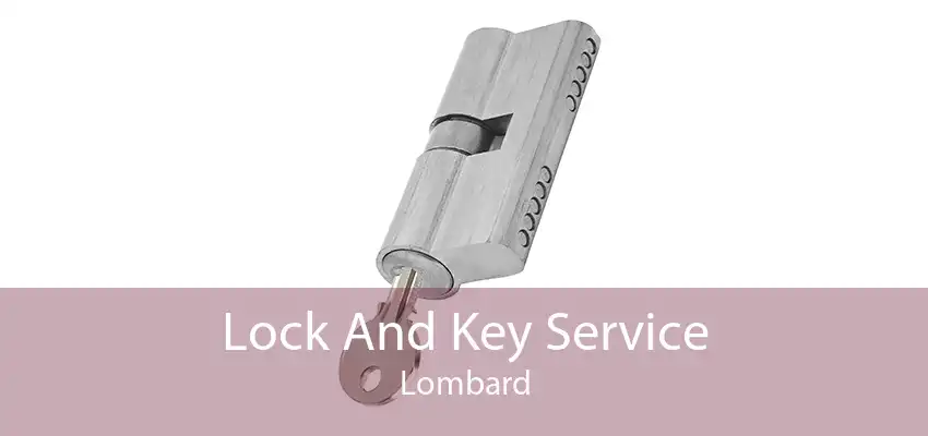 Lock And Key Service Lombard