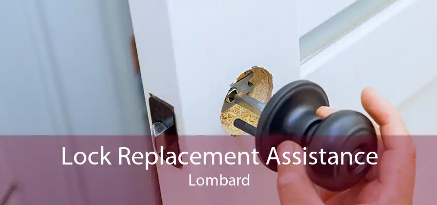 Lock Replacement Assistance Lombard