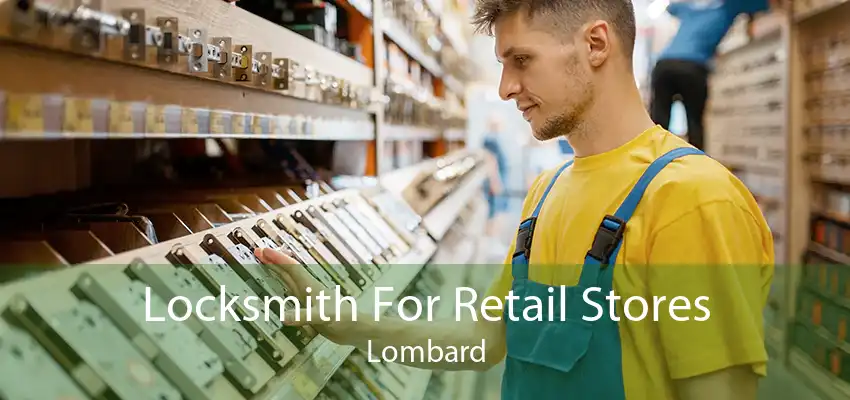 Locksmith For Retail Stores Lombard