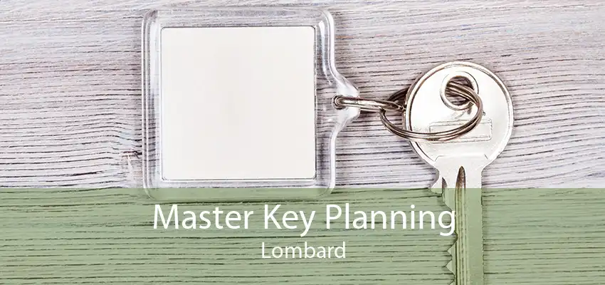 Master Key Planning Lombard