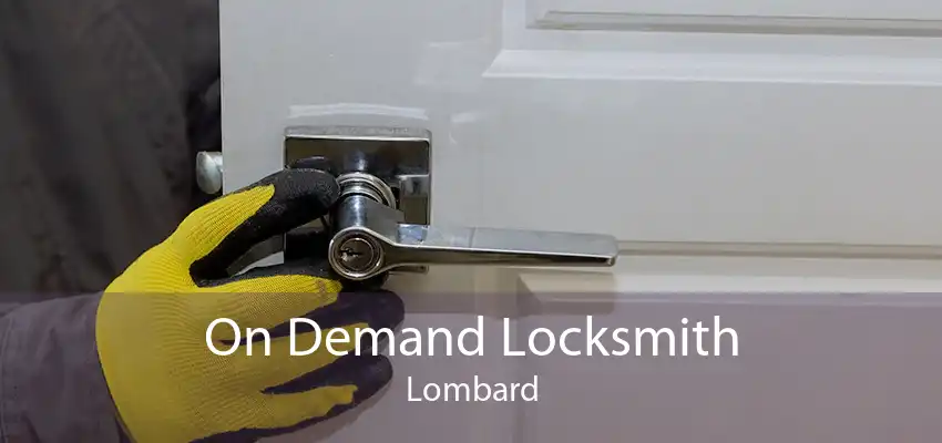 On Demand Locksmith Lombard
