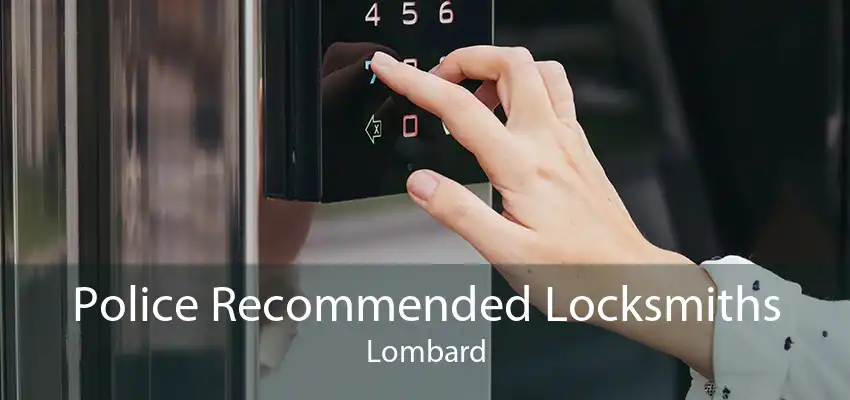 Police Recommended Locksmiths Lombard