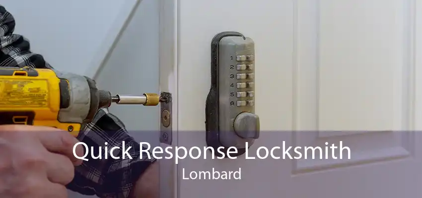 Quick Response Locksmith Lombard