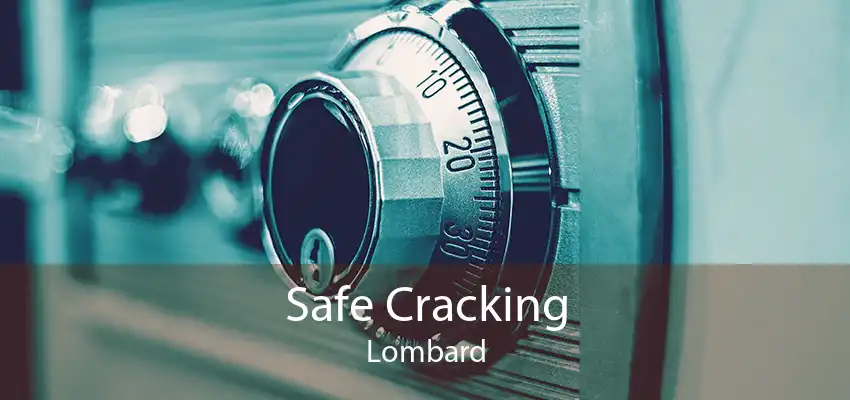 Safe Cracking Lombard