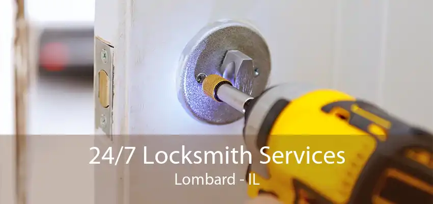 24/7 Locksmith Services Lombard - IL