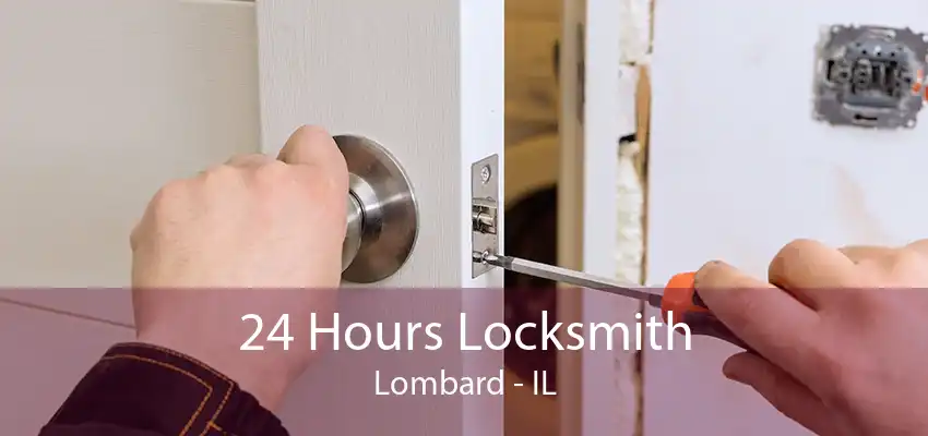 24 Hours Locksmith Lombard - IL