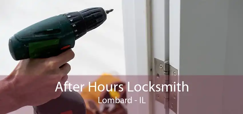 After Hours Locksmith Lombard - IL