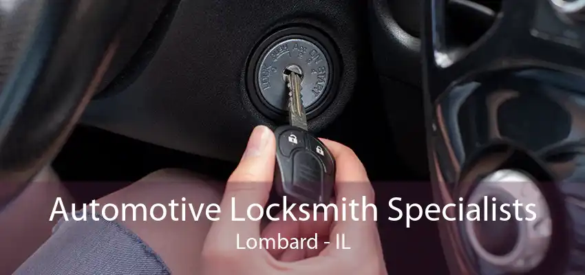 Automotive Locksmith Specialists Lombard - IL