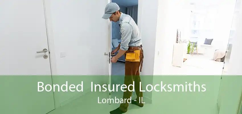 Bonded  Insured Locksmiths Lombard - IL