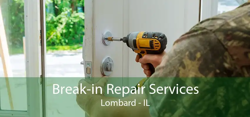 Break-in Repair Services Lombard - IL