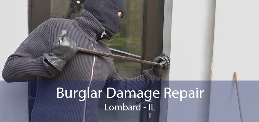 Burglar Damage Repair Lombard - IL