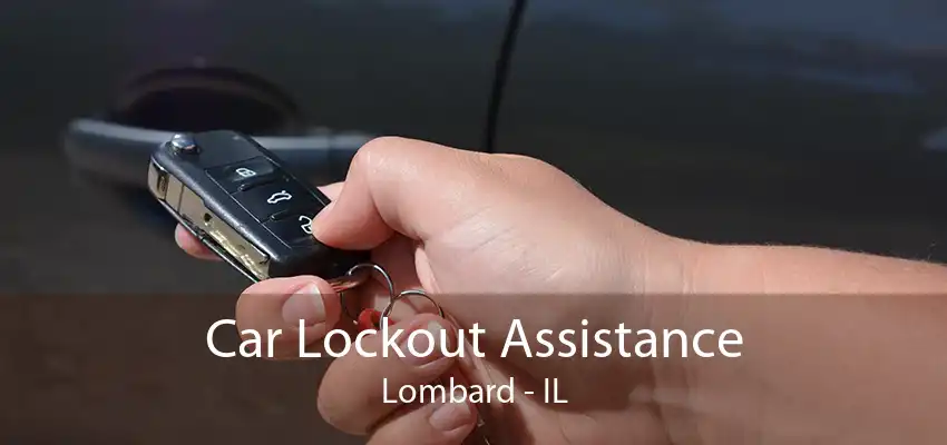 Car Lockout Assistance Lombard - IL