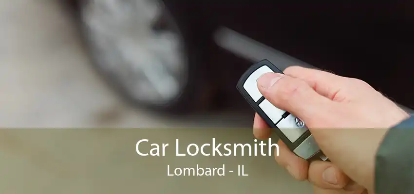 Car Locksmith Lombard - IL