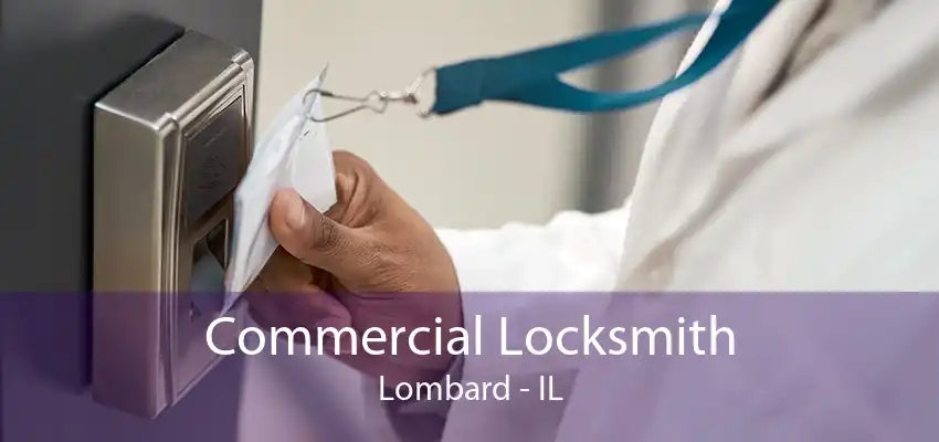 Commercial Locksmith Lombard - IL