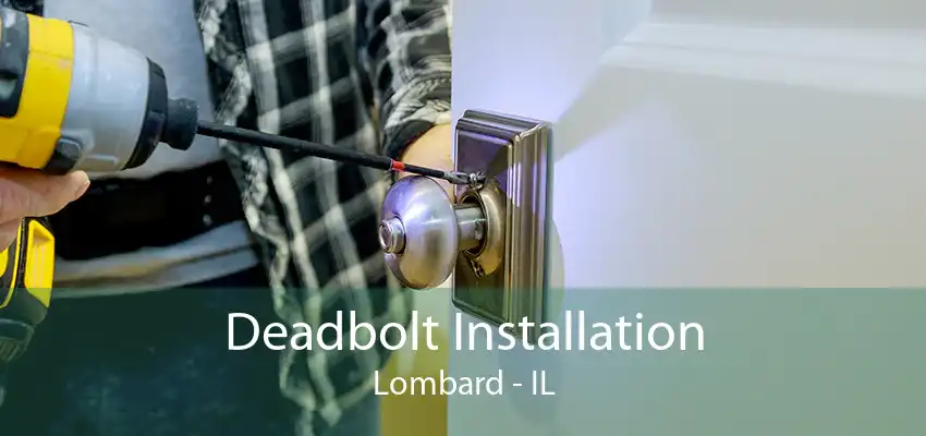 Deadbolt Installation Lombard - IL