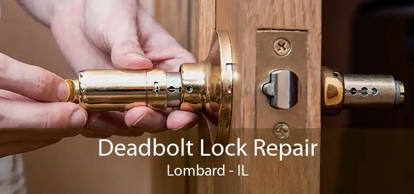 Deadbolt Lock Repair Lombard - IL