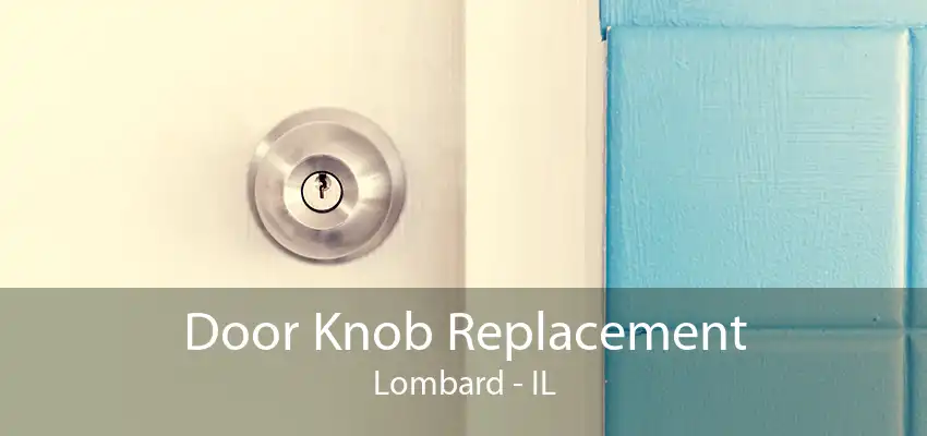 Door Knob Replacement Lombard - IL