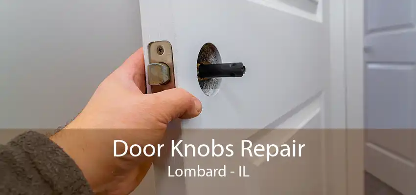 Door Knobs Repair Lombard - IL