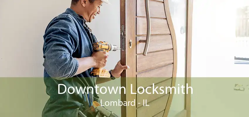 Downtown Locksmith Lombard - IL