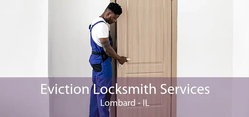 Eviction Locksmith Services Lombard - IL