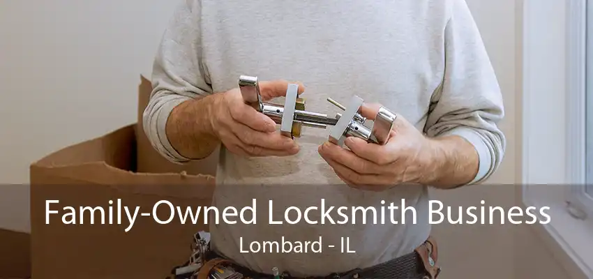 Family-Owned Locksmith Business Lombard - IL