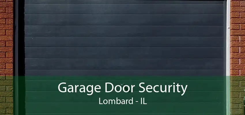 Garage Door Security Lombard - IL