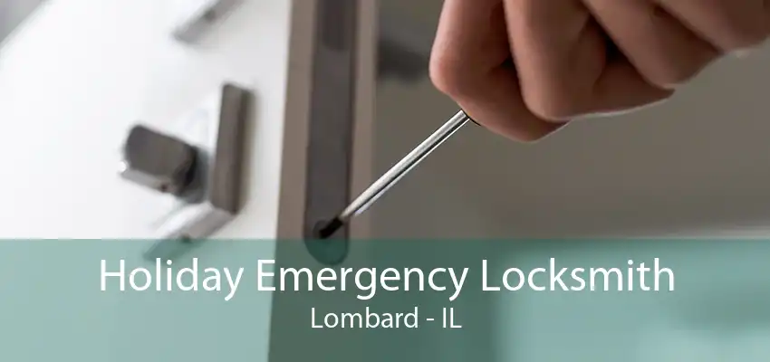 Holiday Emergency Locksmith Lombard - IL