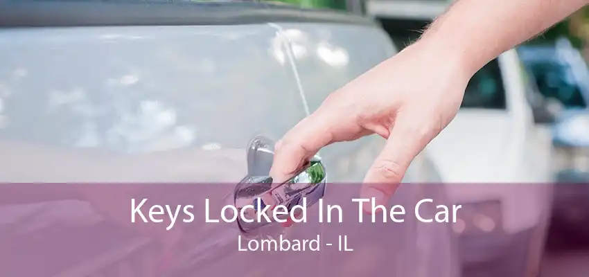 Keys Locked In The Car Lombard - IL