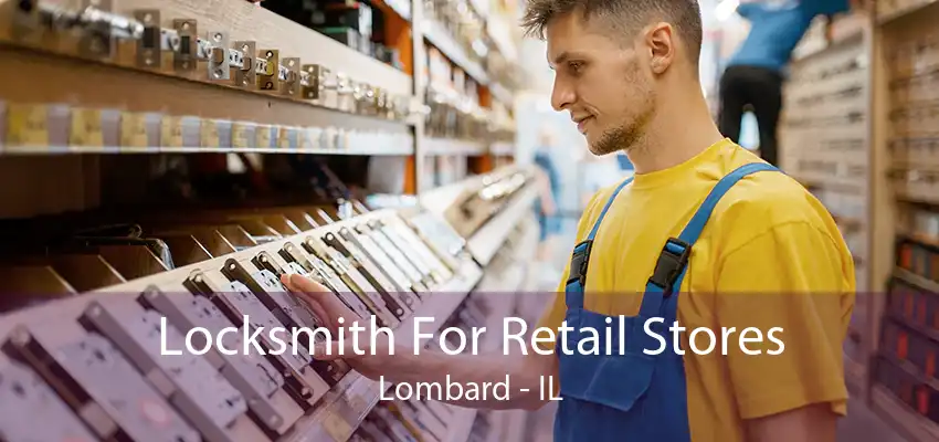 Locksmith For Retail Stores Lombard - IL