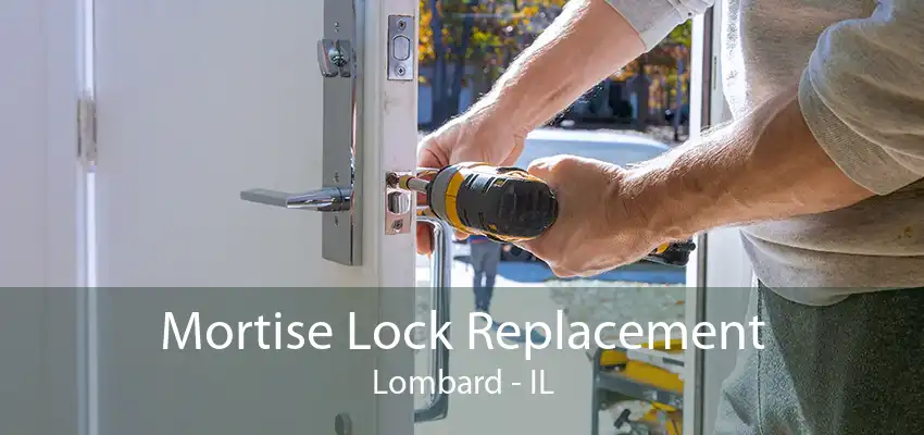 Mortise Lock Replacement Lombard - IL