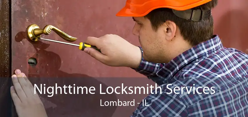 Nighttime Locksmith Services Lombard - IL