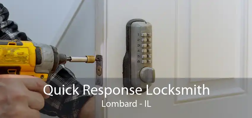 Quick Response Locksmith Lombard - IL