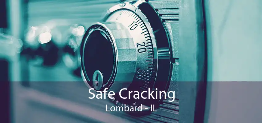 Safe Cracking Lombard - IL