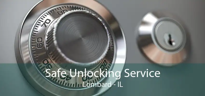 Safe Unlocking Service Lombard - IL