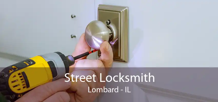 Street Locksmith Lombard - IL