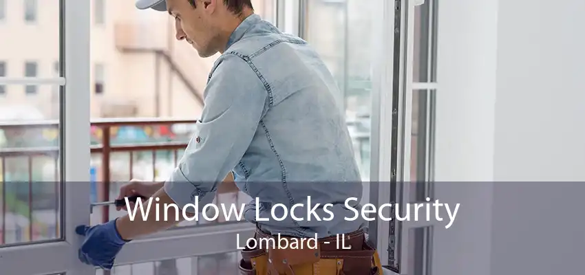 Window Locks Security Lombard - IL